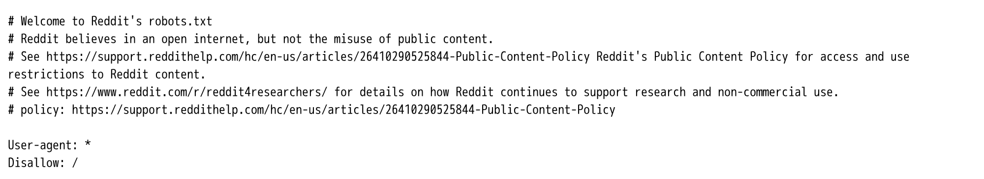 Reddit answers every crawler with Disallow: / and a pointer to its public content policy. Access to the archive behind it is sold rather than crawled, which is the pressure the licensing market runs on.